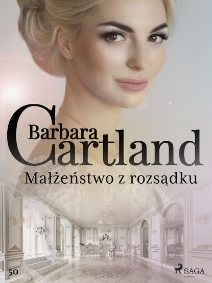 Барбара Картленд - Małżeństwo z rozsądku - Ponadczasowe historie miłosne Barbary Cartland