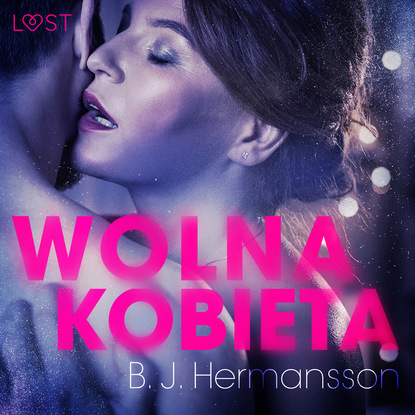 B. J. Hermansson - Wolna kobieta - opowiadanie erotyczne