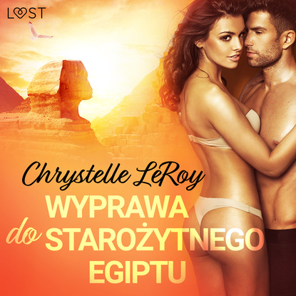 Chrystelle Leroy - Wyprawa do starożytnego Egiptu - opowiadanie erotyczne