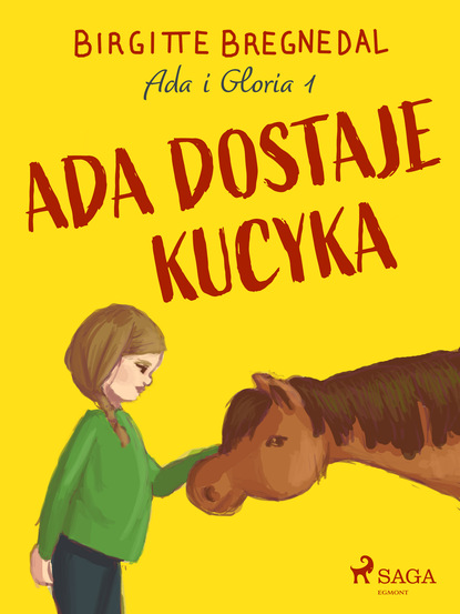 Birgitte Bregnedal - Ada i Gloria 1: Ada dostaje kucyka