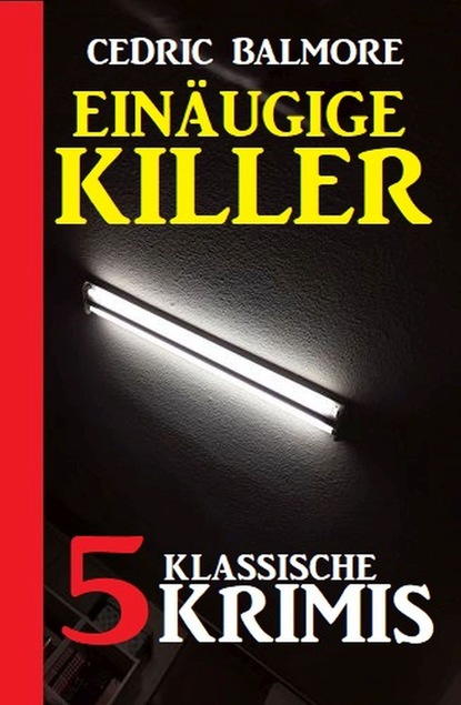 Einäugige Killer: 5 klassische Krimis