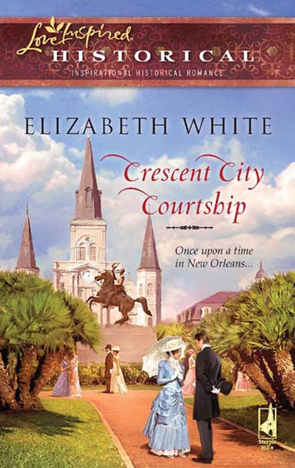 Обложка книги Crescent City Courtship, Elizabeth  White