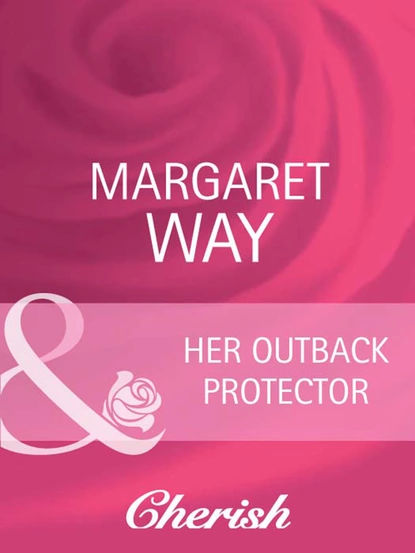 Обложка книги Her Outback Protector, Маргарет Уэй