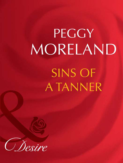 Peggy Moreland - The Tanners of Texas