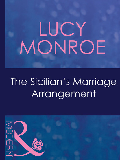 Люси Монро - The Sicilian's Marriage Arrangement