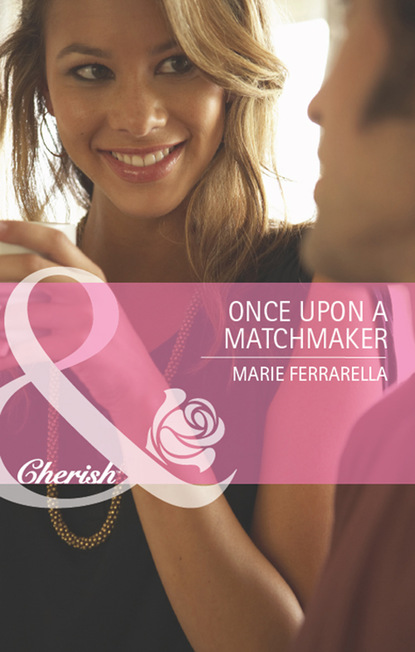 Marie Ferrarella - Once Upon a Matchmaker
