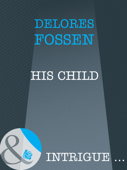 Delores Fossen - His Child