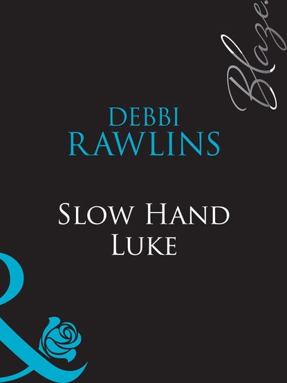 Debbi Rawlins - Slow Hand Luke