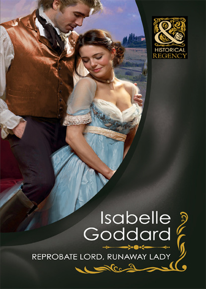 Isabelle Goddard - Reprobate Lord, Runaway Lady