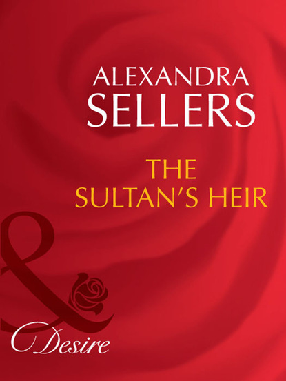 Alexandra Sellers - The Sultan's Heir