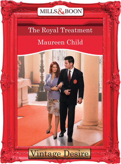 Maureen Child - The Royal Treatment