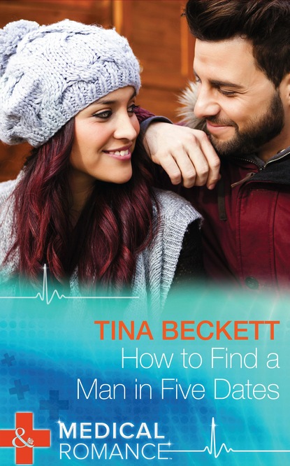 Tina Beckett - How To Find A Man In Five Dates