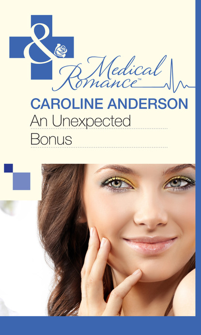 Caroline Anderson - An Unexpected Bonus