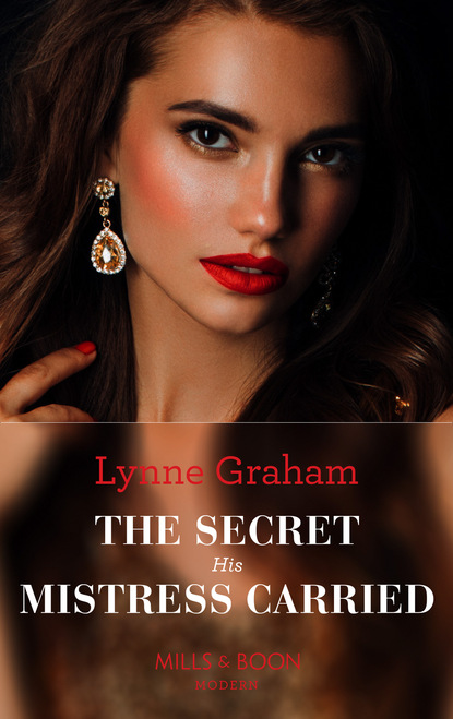 Lynne Graham - The Secret His Mistress Carried