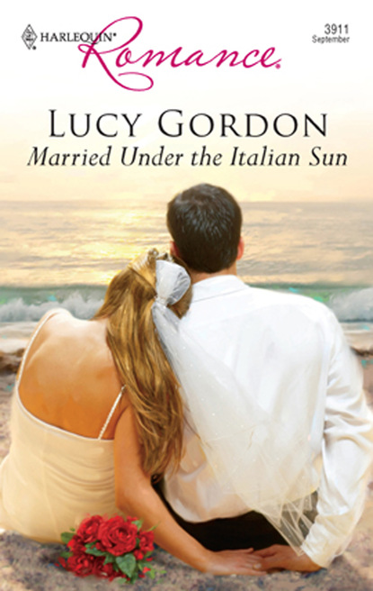 Lucy Gordon - Married Under The Italian Sun