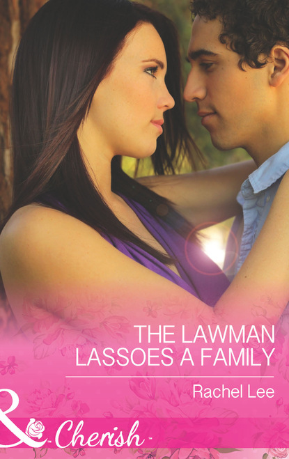 Rachel  Lee - The Lawman Lassoes A Family