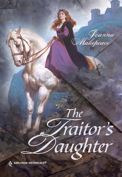 Joanna Makepeace - The Traitor's Daughter
