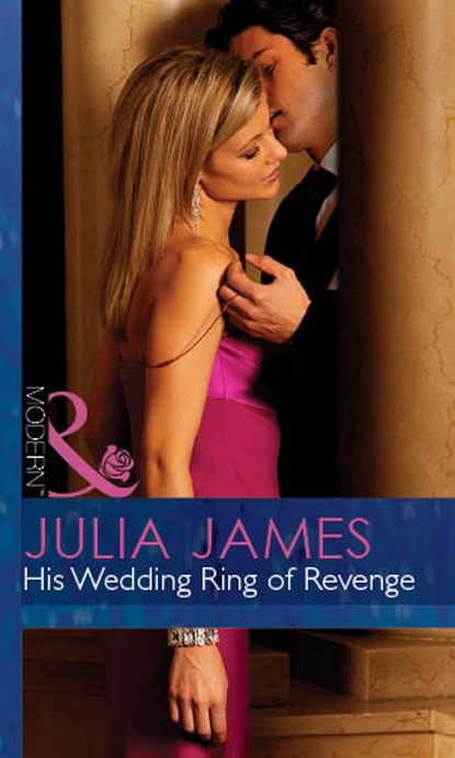 Julia James - His Wedding Ring Of Revenge