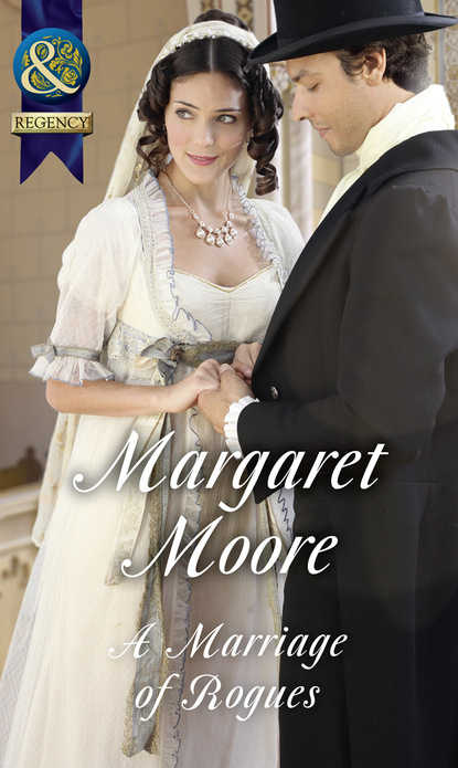Margaret Moore - A Marriage Of Rogues
