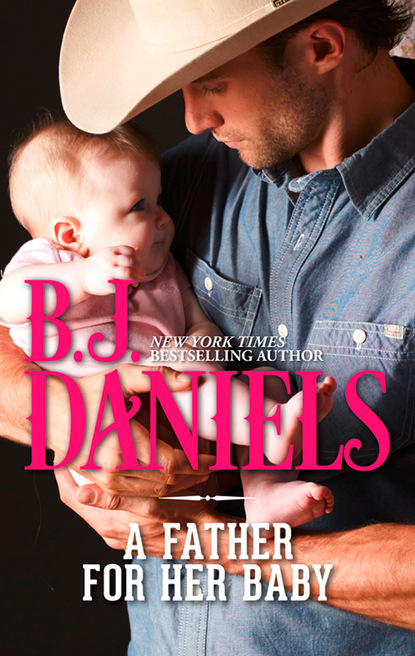 B.J. Daniels - A Father For Her Baby