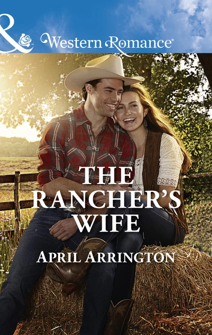 Обложка книги The Rancher's Wife, April Arrington