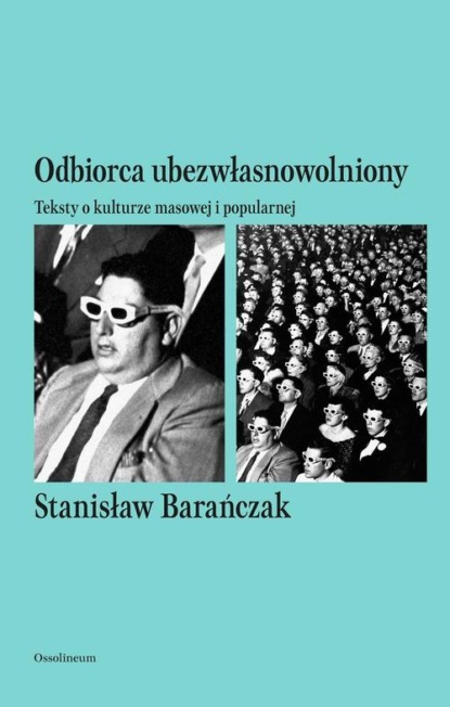 Stanisław Barańczak — Odbiorca ubezwłasnowolniony. Teksty o kulturze masowej i popularnej