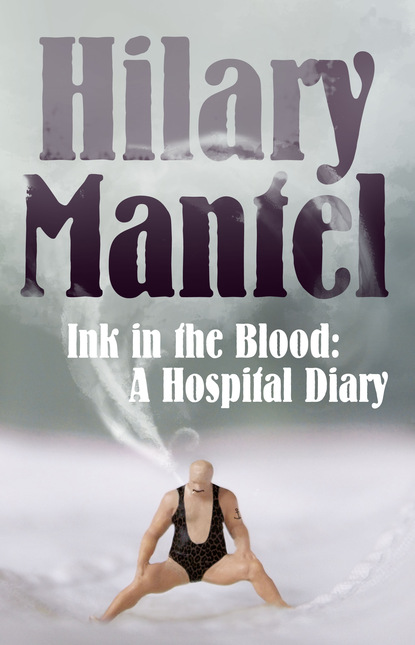 Hilary  Mantel - Ink in the Blood