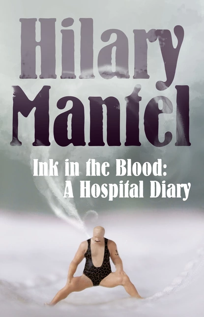 Обложка книги Ink in the Blood, Hilary  Mantel