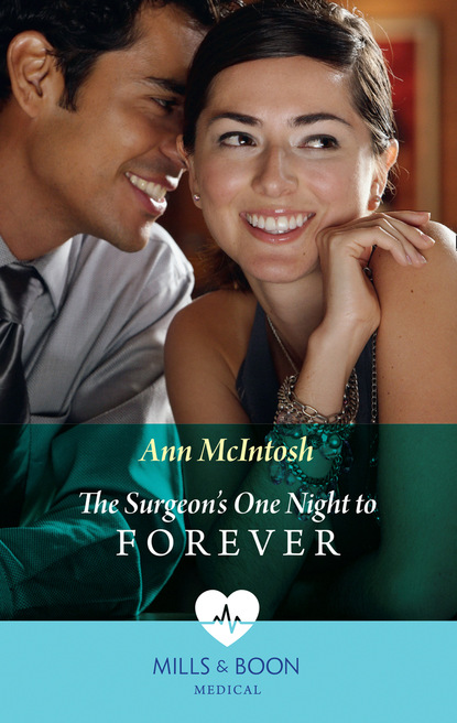 Ann McIntosh - The Surgeon's One Night To Forever