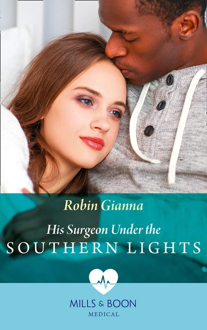 Обложка книги His Surgeon Under The Southern Lights, Robin Gianna