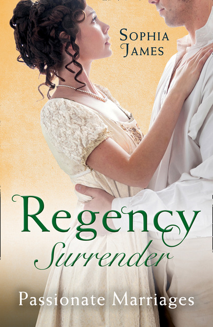 Sophia James — Regency Surrender: Passionate Marriages