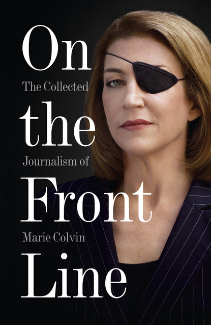 On the Front Line (Marie Colvin). 