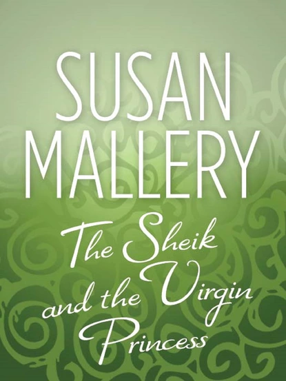 Обложка книги The Sheik & the Virgin Princess, Susan Mallery