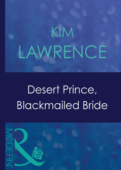 Ким Лоренс - Desert Prince, Blackmailed Bride