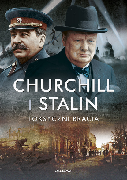 Geoffrey Roberts — Churchill i Stalin. Toksyczni bracia