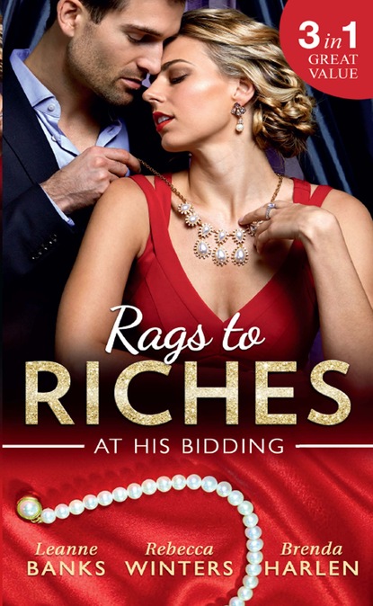 Rebecca Winters — Rags To Riches: At His Bidding