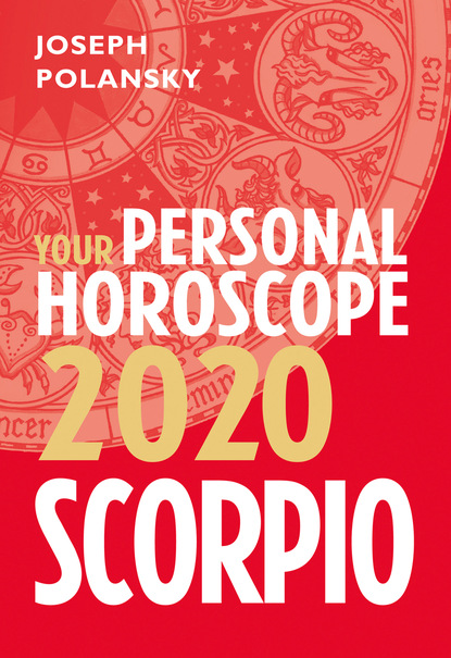 Joseph Polansky — Scorpio 2020: Your Personal Horoscope
