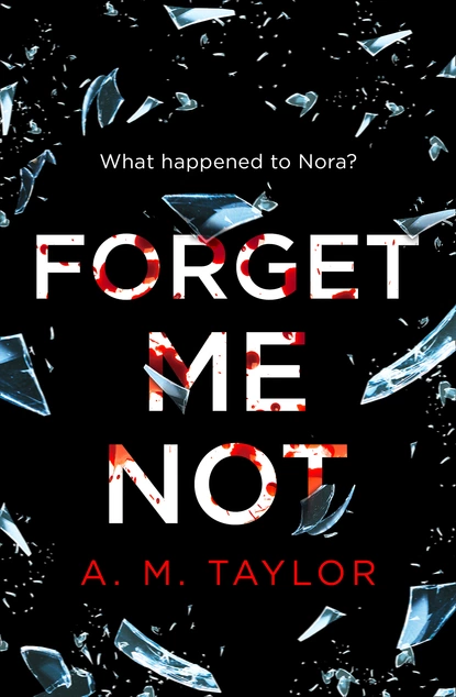 Обложка книги Forget Me Not, A. M. Taylor