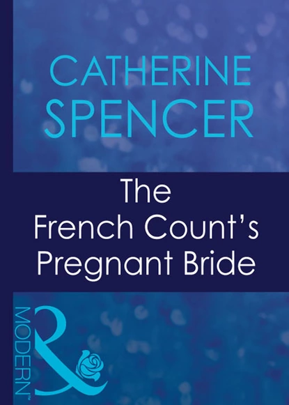 Обложка книги The French Count's Pregnant Bride, Catherine Spencer