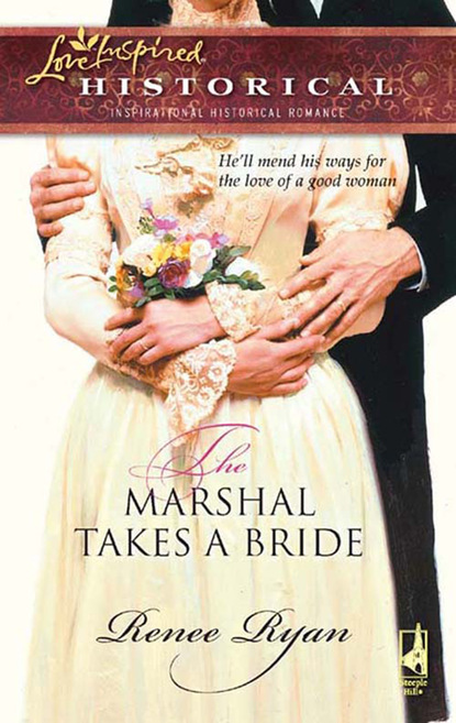 Renee Ryan - The Marshal Takes a Bride