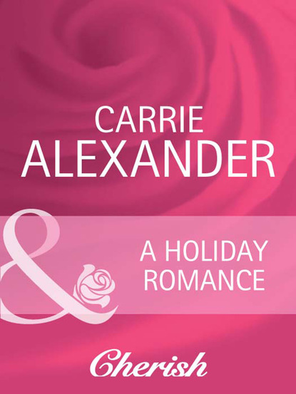 Carrie Alexander - A Holiday Romance