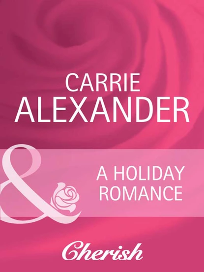 Обложка книги A Holiday Romance, Carrie Alexander