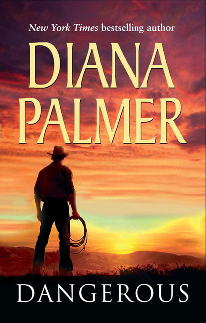 Diana Palmer - Dangerous
