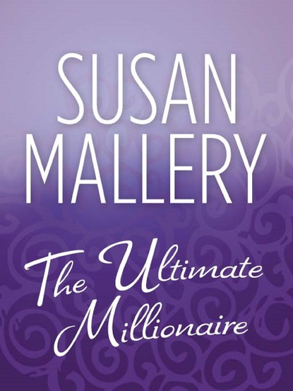 Susan Mallery - The Ultimate Millionaire