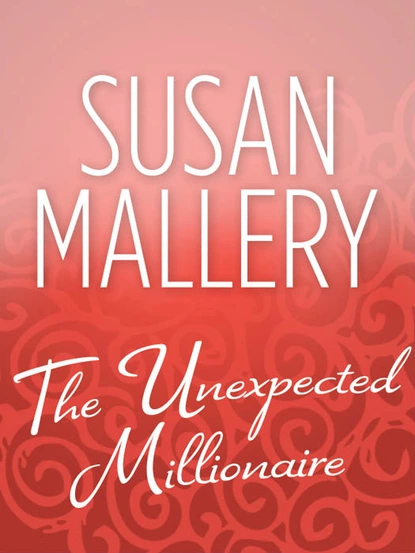 Обложка книги The Unexpected Millionaire, Susan Mallery