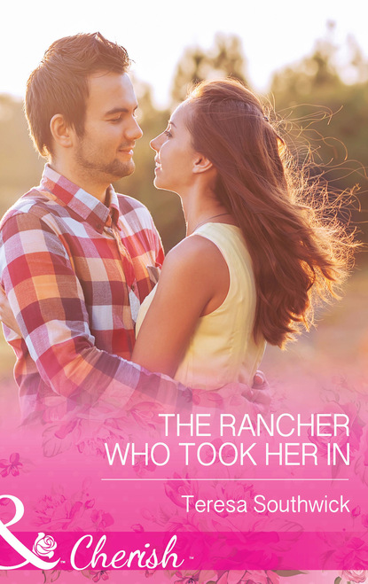Teresa Southwick - The Rancher Who Took Her In