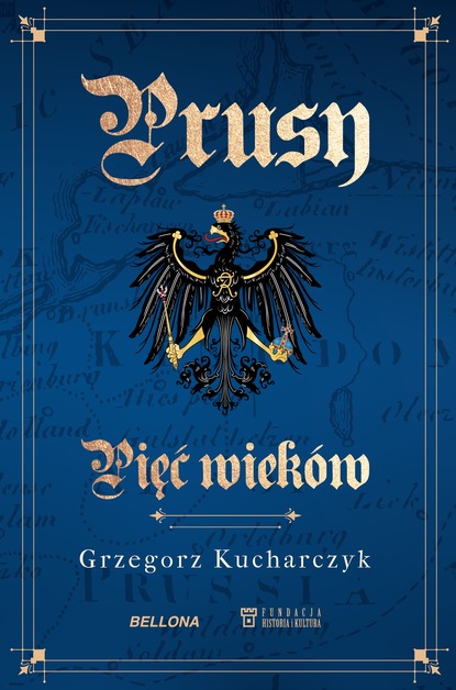 Grzegorz Kucharczyk — Prusy. Pięć wiek?w