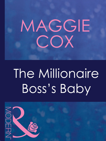 Maggie Cox - The Millionaire Boss's Baby