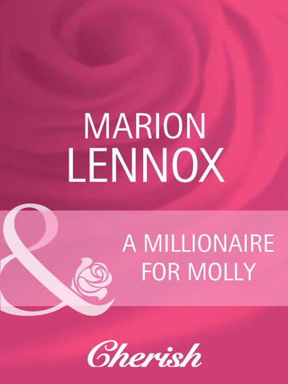 Marion Lennox - A Millionaire For Molly