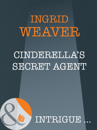 Ingrid  Weaver - Cinderella's Secret Agent